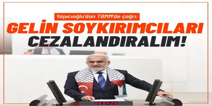 Yapıcıoğlu: Siyonist terör örgütünün saldırıları sadece masum Filistinlilere yönelik değil, tüm insani değerlere yöneliktir
