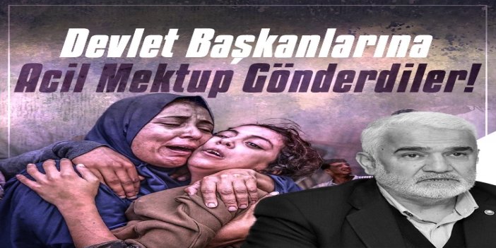 Türkiye'den Yapıcıoğlu'nun aralarında bulunduğu parlamenterler, devlet başkanlarına Gazze için "acil mektup" gönderdi