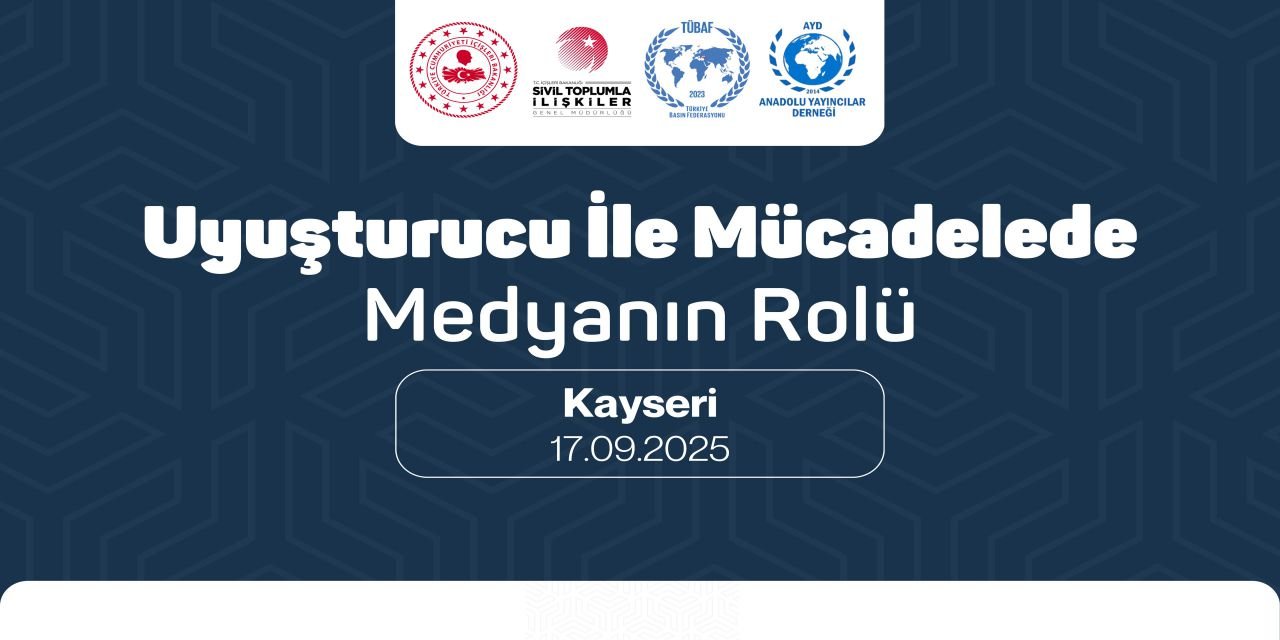 Uyuşturucu ile Mücadelede Medyanın Rolü Paneli Kayseri ve Van’da Yapılacak