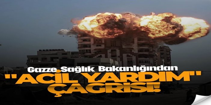 Gazze Sağlık Bakanlığından "acil yardım" çağrısı