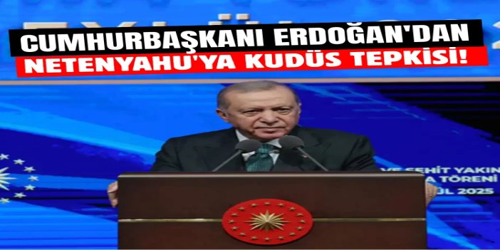 Cumhurbaşkanı Erdoğan'dan Netenyahu'ya Kudüs tepkisi: Bu topraklarda yüzyıllar boyunca adaletin kılıcı olduk