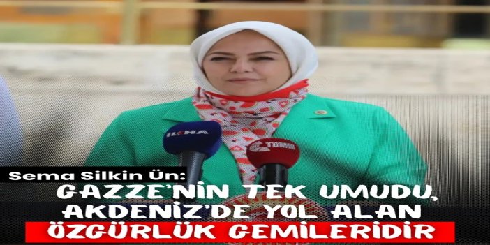 Sema Silkin Ün: Gazze’nin tek umudu, Akdeniz’de yol alan özgürlük gemileridir