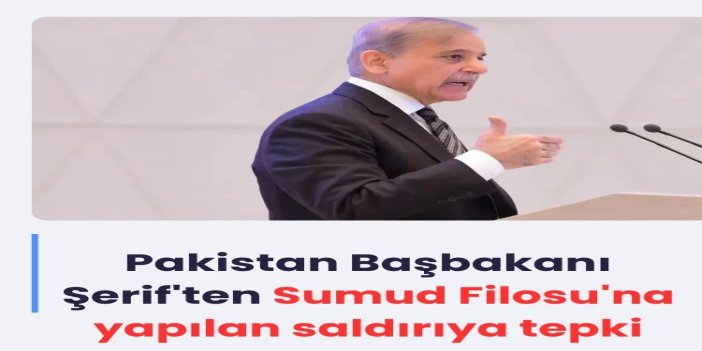 Pakistan Başbakanı Şerif'ten Sumud Filosu'na yapılan saldırıya tepki