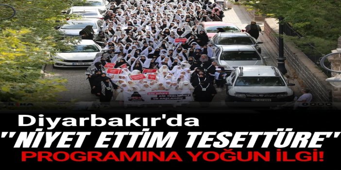 "Niyet Ettim Tesettüre" programı Diyarbakır'da yoğun ilgi gördü