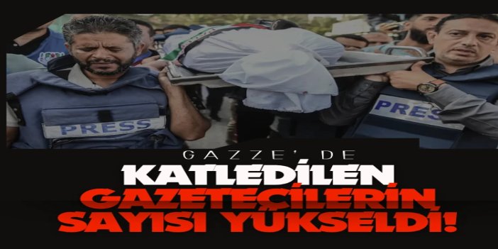 Gazze Şeridi'nde katledilen gazetecilerin sayısı 255'e çıktı