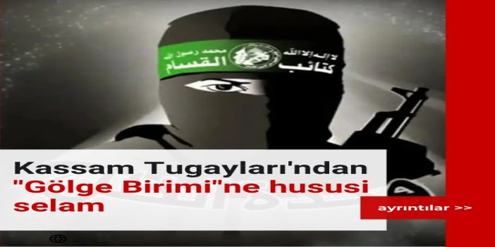 Kassam Tugayları'ndan "Gölge Birimi"ne hususi selam