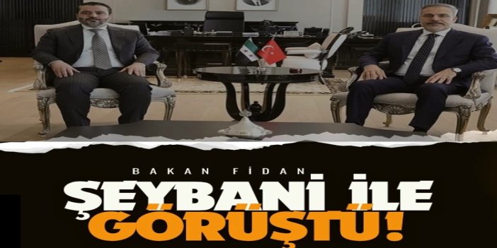 Bakan Fidan, Suriyeli mevkidaşı Şeybani ile görüştü