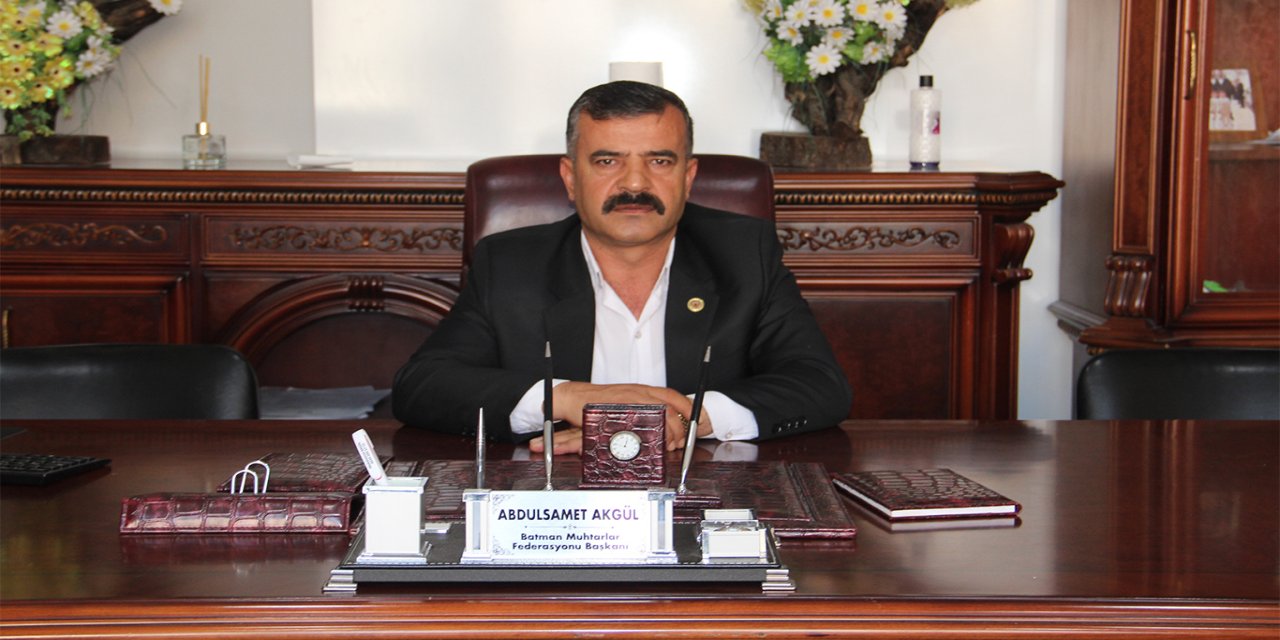 Muhtarlar Derneği Başkanı Akgül: Sorumluluğumuz büyük ama yetkimiz sınırlı