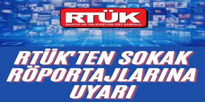 RTÜK'ten sokak röportajları uyarısı