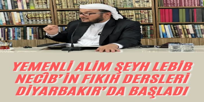 Yemenli alim Şeyh Lebib Necîb’in fıkıh dersleri Diyarbakır’da başladı