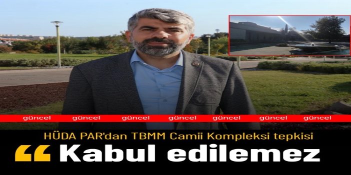 HÜDA PAR Milletvekili Dinç: TBMM Camii Kompleksi'nde ezan okunmamasının hiçbir sebebi olamaz
