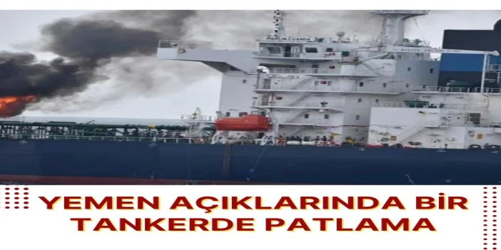 Yemen açıklarında bir tankerde patlama