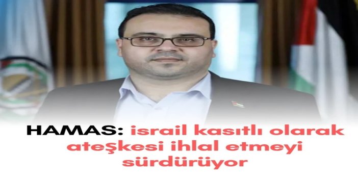 HAMAS Sözcüsü Kasım: İşgalciler sahte bahanelerle ateşkes ihlallerini tırmandırıyor