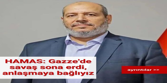HAMAS: Gazze'de savaş sona erdi, anlaşmaya bağlıyız