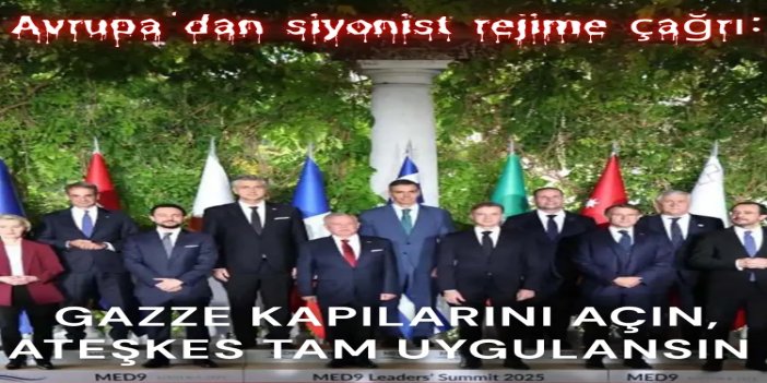 Avrupa'dan siyonist rejime çağrı: Gazze kapılarını açın, ateşkes tam uygulansın