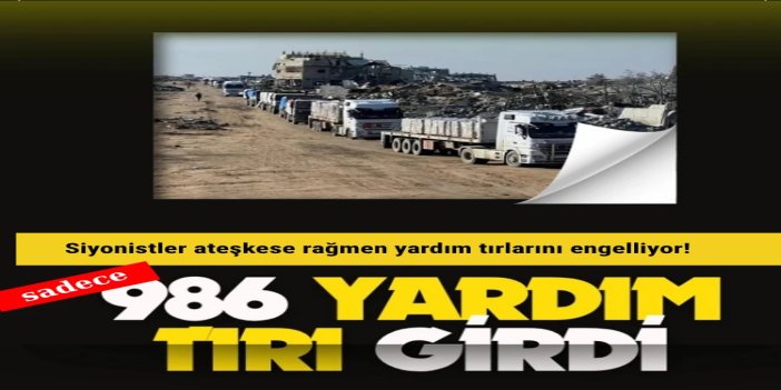 Ateşkesin başlamasından bu yana Gazze'ye sadece 986 yardım tırı girdi