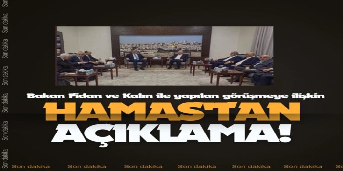 HAMAS'tan Bakan Fidan ve Kalın ile yaptıkları görüşmeye ilişkin açıklama