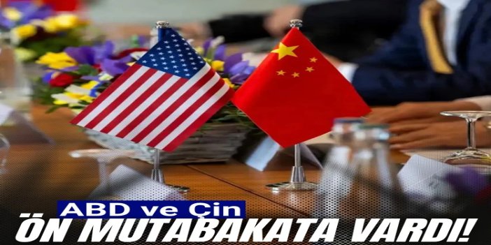 ABD ve Çin tarife müzakerelerinde ön mutabakata vardı