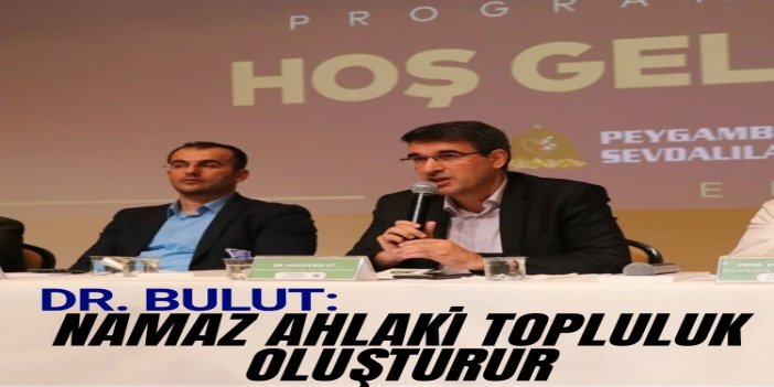 Dr. Bulut: Namaz, ahlaki topluluk oluşturur