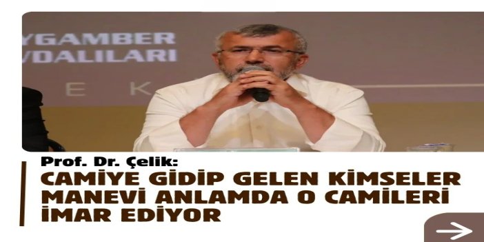 Prof. Dr. Çelik: Namaz medeniyetimizin temelini oluşturuyor