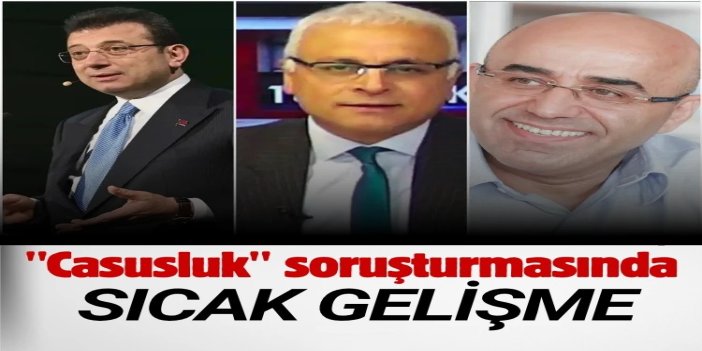 İmamoğlu, Yanardağ ve Özkan hakkında ‘casusluk’ soruşturmasında tutuklama talebi