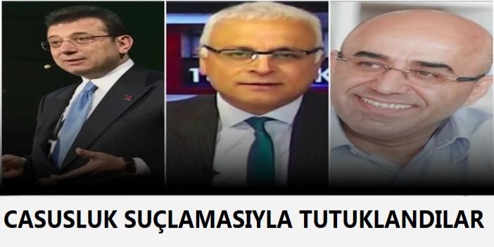 İmamoğlu, Yanardağ ve Özkan “casusluk” suçlamasıyla tutuklandı