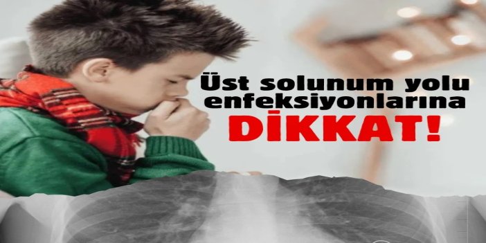 Çocuklarda üst solunum yolu enfeksiyonlarına dikkat!