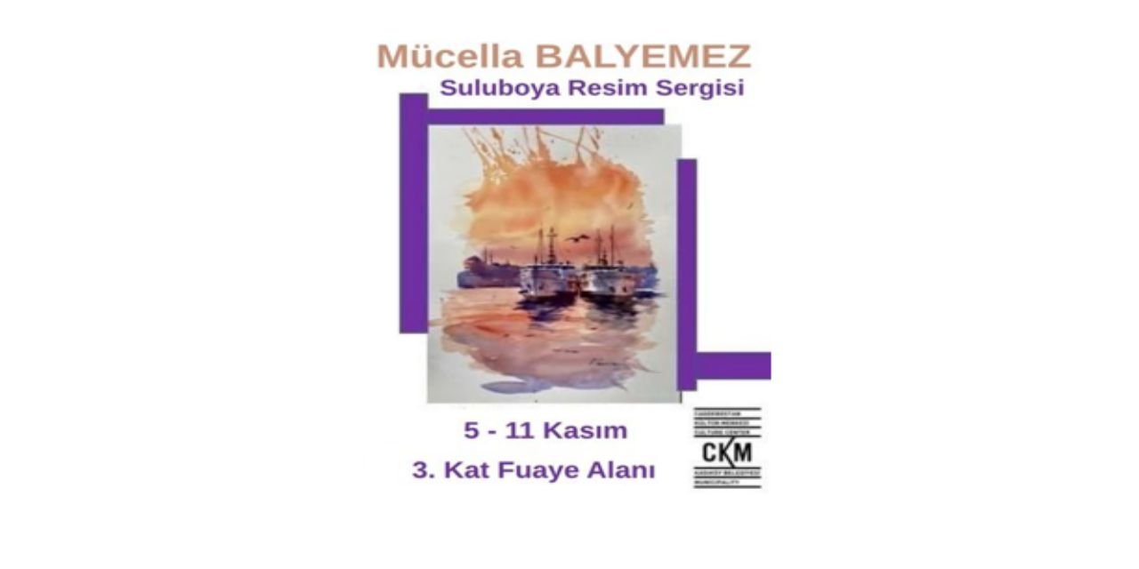Mücella Balyemez Suluboya Resim Sergisi…