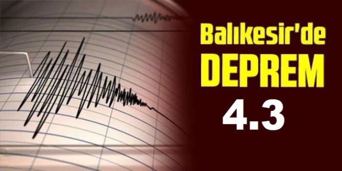 Balıkesir Sındırgı'da 4,3 büyüklüğünde deprem