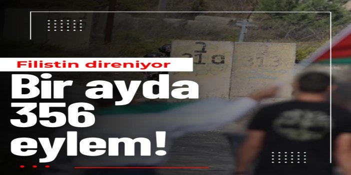 Ekim ayında Batı Şeria ve Kudüs'te 356 direniş eylemi