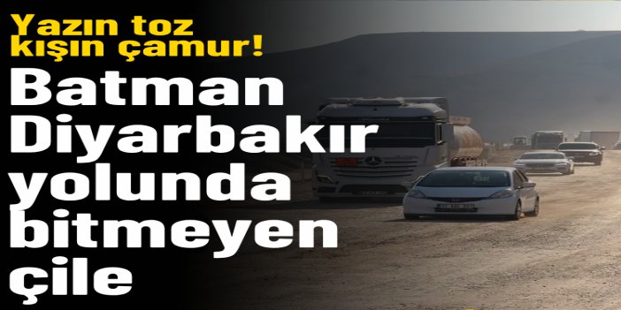 Batman-Diyarbakır yolunda bitmeyen çile