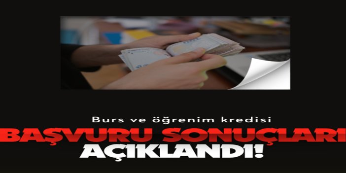 Burs ve kredi başvuru sonuçları açıklandı