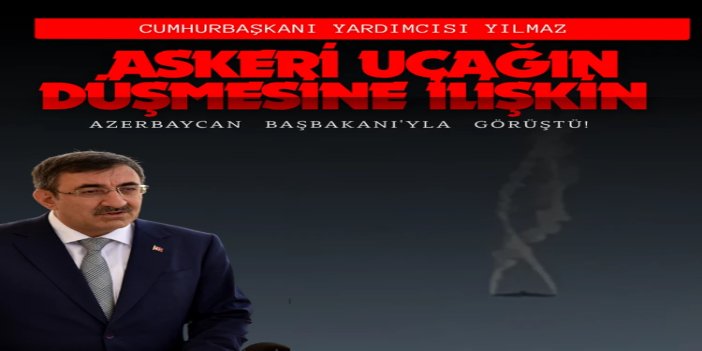 Cumhurbaşkanı Yardımcısı Yılmaz askeri kargo uçağını düşmesine ilişkin Azerbaycan Başbakanı'yla görüştü
