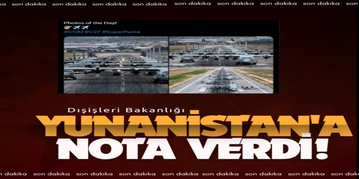 Dışişleri Bakanlığı, Yunanistan'a nota verdi