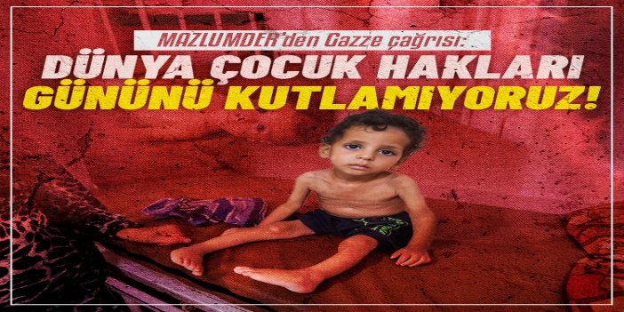 20 Kasım Dünya Çocuk Hakları Günü’nde MAZLUMDER’den Gazze çağrısı
