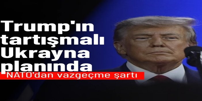 Trump'ın tartışmalı Ukrayna planında toprak tavizleri ve NATO'dan vazgeçme şartı