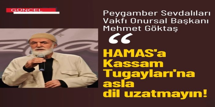 Göktaş: HAMAS'a, Kassam Tugayları'na, asla dil uzatmayın