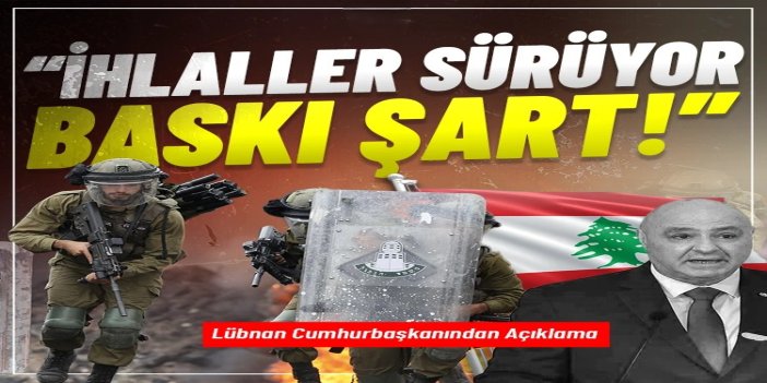 Lübnan: israilin ihlalleri sürüyor, uluslararası baskı şart