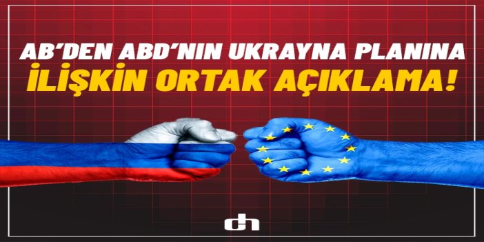 AB’den ABD’nin Ukrayna planına ilişkin ortak açıklama
