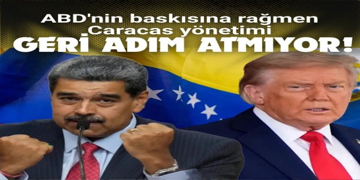 ABD'nin baskısına rağmen Caracas yönetimi geri adım atmıyor