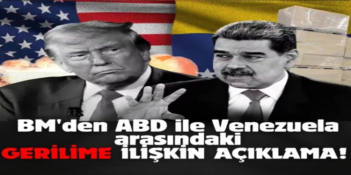 BM: ABD ile Venezuela arasındaki gelişmeler endişe verici
