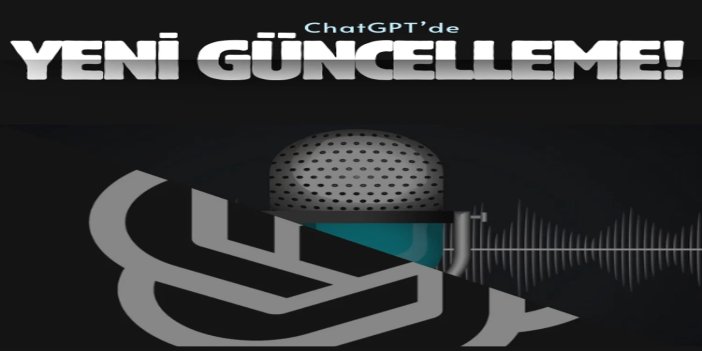 ChatGPT’de güncelleme: Metin ve ses artık aynı sohbette kullanılabiliyor