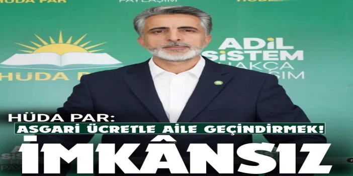 HÜDA PAR Sözcüsü Yunus Emiroğlu: Asgari ücretle aile geçindirmek imkânsız!