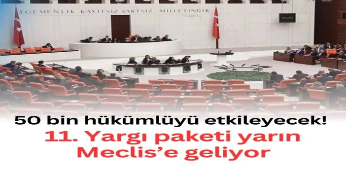 11. Yargı Paketi Meclis’e sunuldu