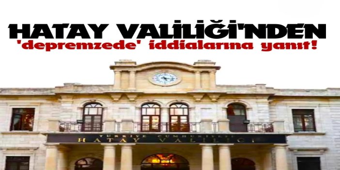 Hatay Valiliği: “depremzedenin konteynerden tahliye edildiği” iddiaları gerçeği yansıtmıyor