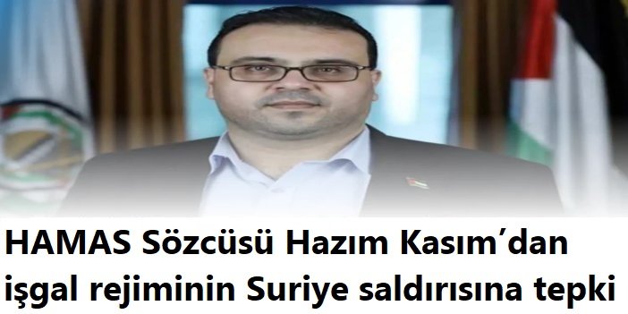 HAMAS’tan işgal rejiminin Suriye saldırısına tepki