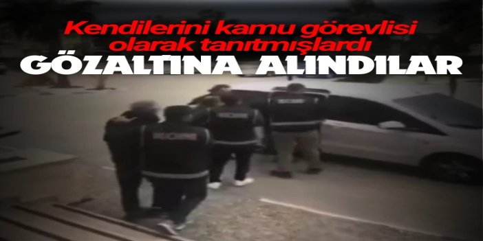 Kendilerini kamu görevlisi olarak tanıtan dolandırıcılar yakalandı