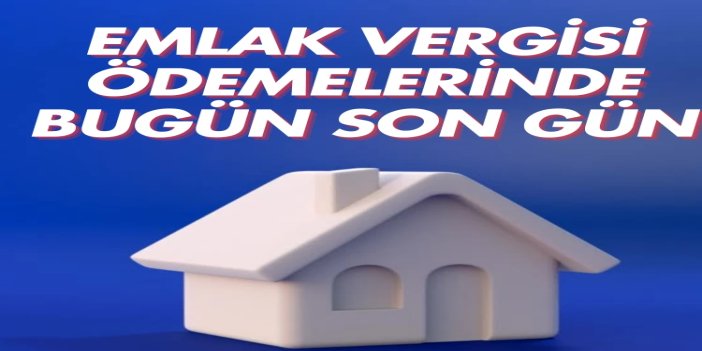 Emlak vergisi ikinci taksit ödemelerinde son gün
