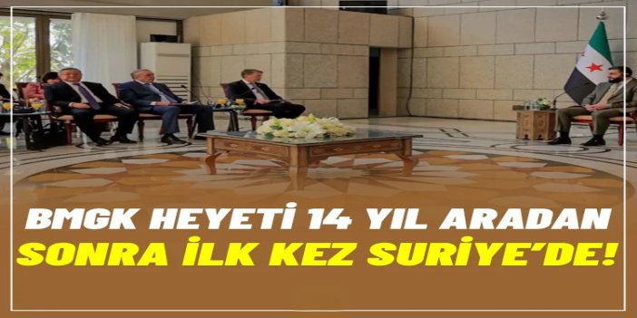 BMGK heyeti 14 yıl aradan sonra ilk kez Suriye’de