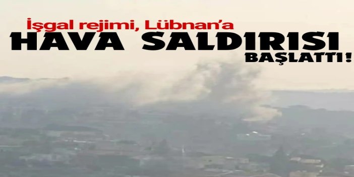 İşgal rejimi Güney Lübnan’a hava saldırısı başlattı